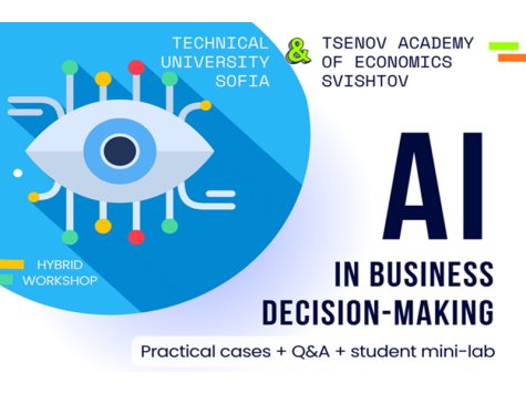 Уъркшоп на тема „AI in Business Decision-Making“ ще се проведе в Стопанска академия „Д. А. Ценов“ – Свищов